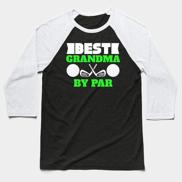 Best Grandma by Par Novelty Golf Baseball T-Shirt by TheLostLatticework